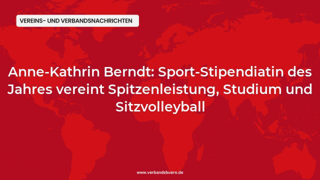 Pressemeldung:Anne-Kathrin Berndt: Sport-Stipendiatin des Jahres vereint Spitzenleistung, Studium und Sitzvolleyball