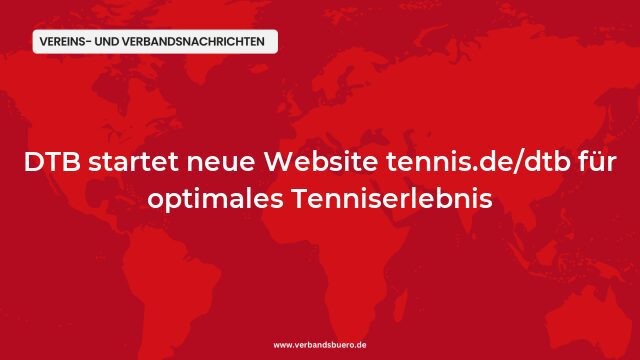 Pressemeldung:DTB startet neue Website tennis.de/dtb für optimales Tenniserlebnis