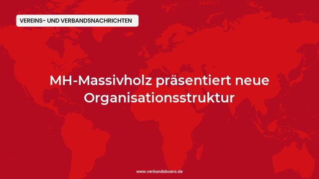 Pressemeldung:MH-Massivholz präsentiert neue Organisationsstruktur