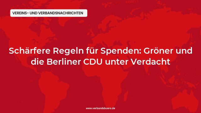 Pressemeldung:Schärfere Regeln für Spenden: Gröner und die Berliner CDU unter Verdacht