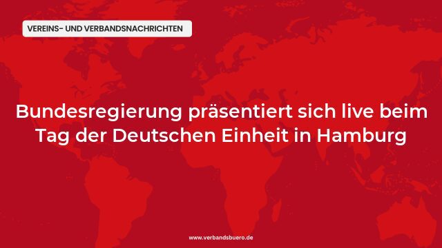 Pressemeldung:Bundesregierung präsentiert sich live beim Tag der Deutschen Einheit in Hamburg