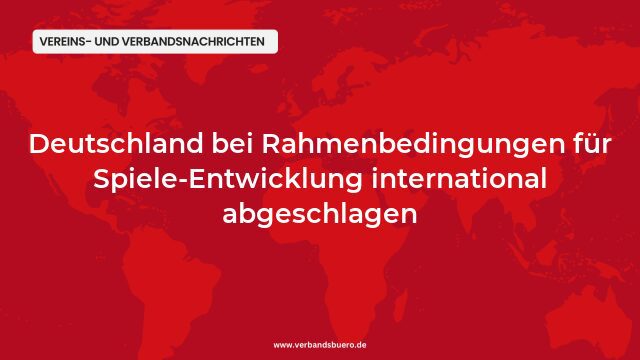 Pressemeldung:Deutschland bei Rahmenbedingungen für Spiele-Entwicklung international abgeschlagen