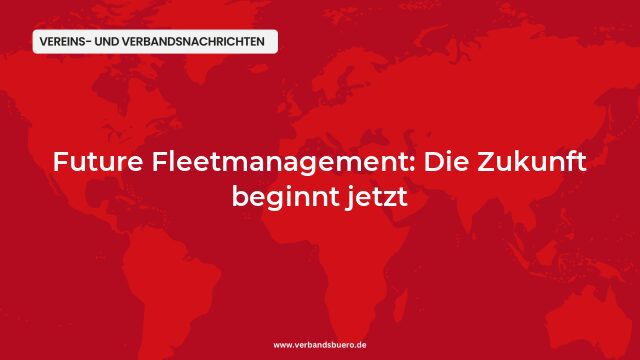 Pressemeldung:Future Fleetmanagement: Die Zukunft beginnt jetzt