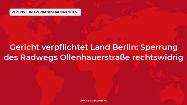 Pressemeldung:Gericht verpflichtet Land Berlin: Sperrung des Radwegs Ollenhauerstraße rechtswidrig
