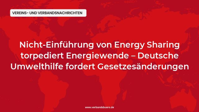 Pressemeldung:Nicht-Einführung von Energy Sharing torpediert Energiewende – Deutsche Umwelthilfe fordert Gesetzesänderungen
