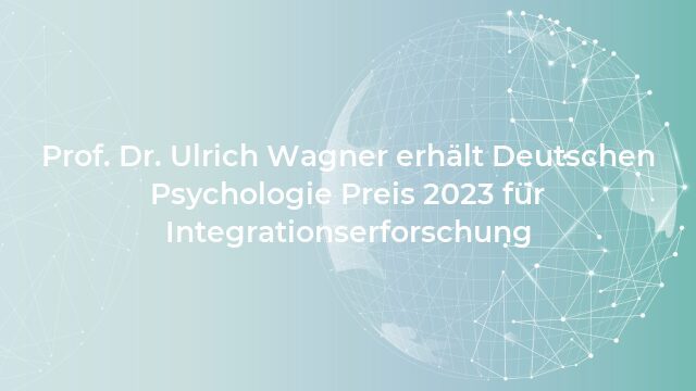 Pressemeldung:Prof. Dr. Ulrich Wagner erhält Deutschen Psychologie Preis 2023 für Integrationserforschung