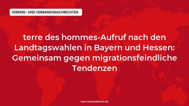 Pressemeldung:terre des hommes-Aufruf nach den Landtagswahlen in Bayern und Hessen: Gemeinsam gegen migrationsfeindliche Tendenzen