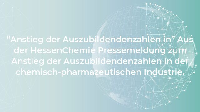 Pressemeldung:“Anstieg der Auszubildendenzahlen in”
Aus der HessenChemie Pressemeldung zum Anstieg der Auszubildendenzahlen in der chemisch-pharmazeutischen Industrie.