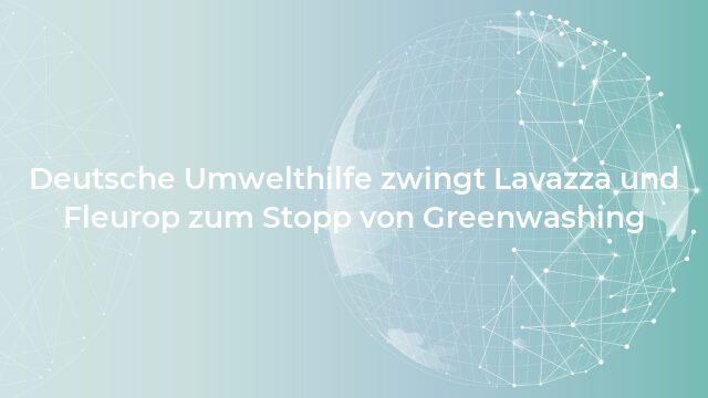 Pressemeldung:Deutsche Umwelthilfe zwingt Lavazza und Fleurop zum Stopp von Greenwashing