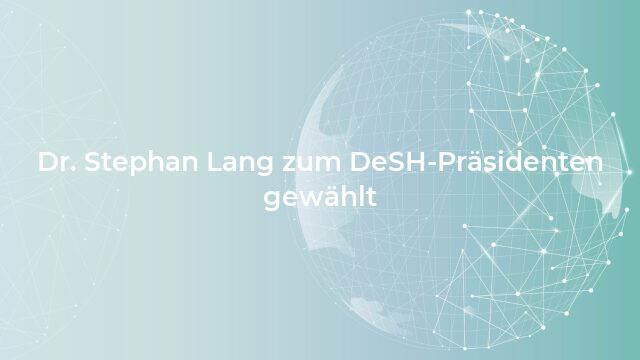 Pressemeldung:Dr. Stephan Lang zum DeSH-Präsidenten gewählt