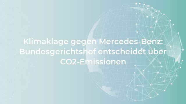Pressemeldung:Klimaklage gegen Mercedes-Benz: Bundesgerichtshof entscheidet über CO2-Emissionen