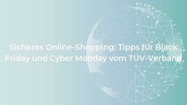 Pressemeldung:Sicheres Online-Shopping: Tipps für Black Friday und Cyber Monday vom TÜV-Verband
