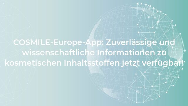 Pressemeldung:COSMILE-Europe-App: Zuverlässige und wissenschaftliche Informationen zu kosmetischen Inhaltsstoffen jetzt verfügbar!