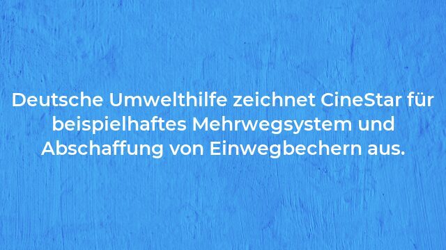 Pressemeldung:Deutsche Umwelthilfe zeichnet CineStar für beispielhaftes Mehrwegsystem und Abschaffung von Einwegbechern aus.