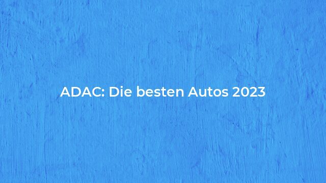 Pressemeldung:ADAC: Die besten Autos 2023